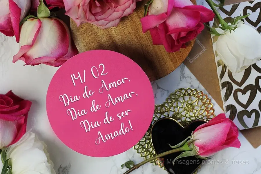 14/ 02 dia do Amor, dia de Amar, dia de ser amado!