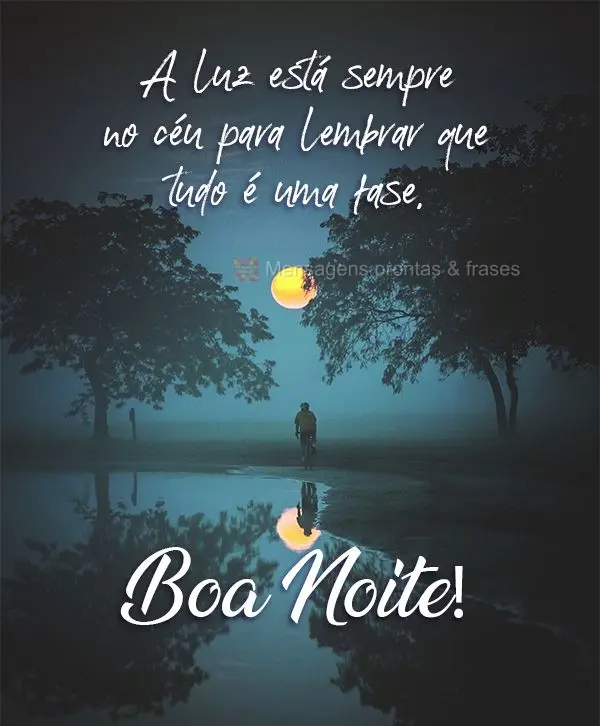 A luz está sempre no céu para lembrar que tudo é uma fase. Boa Noite!