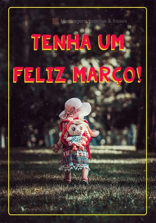 Tenha um Feliz Março!