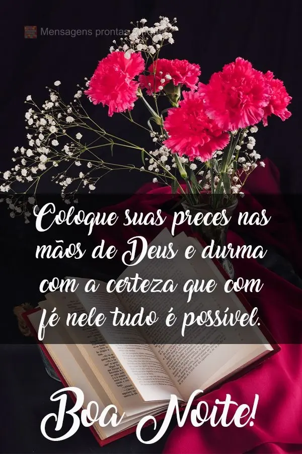 Coloque suas preces nas mãos de Deus e durma com a certeza que com fé nele tudo é possível.
  Boa Noite!