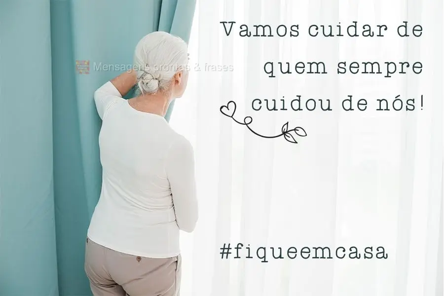 Vamos cuidar de quem sempre cuidou de nós! 
 #fqueemcasa