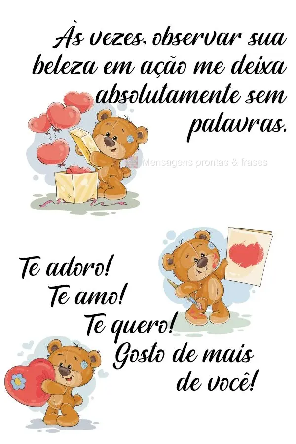 As vezes, observar sua beleza em ação me deixa absolutamente sem palavras. Te adoro! Te amo! Te quero! Gosto demais de você!
