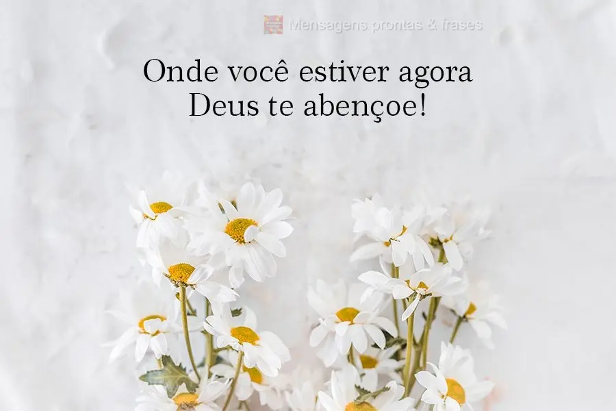 Onde você estiver agora, Deus te abençoe!

