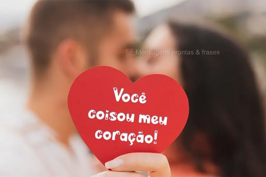 Você coisou meu coração! 
