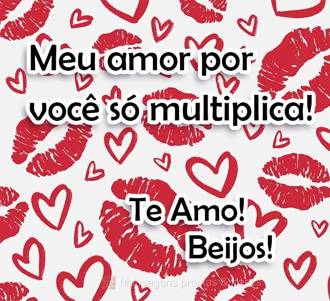 Meu amor por você só multiplica. Te amo! Beijos!

