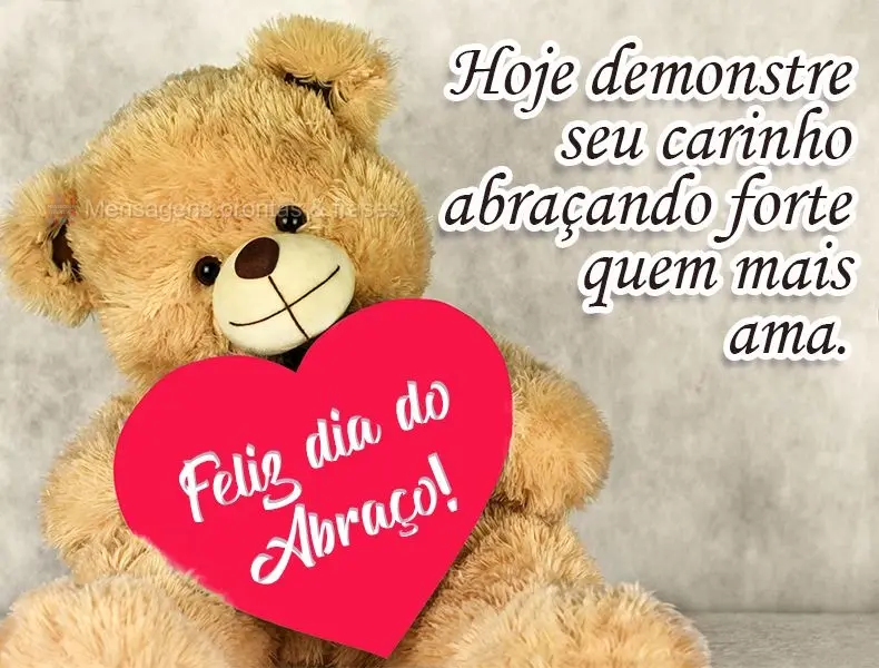 Hoje demonstre seu carinho abraçando forte quem mais ama.
 Feliz dia do Abraço!