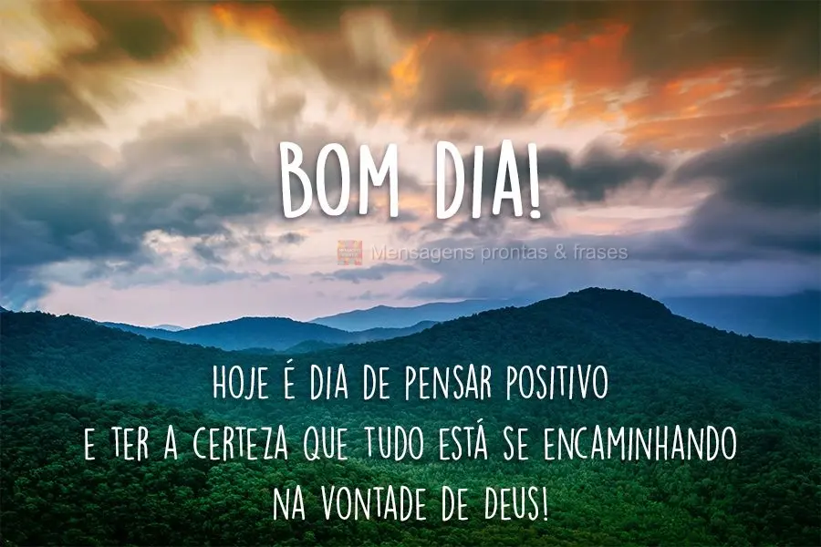 Hoje é dia de pensar positivo e ter a certeza que tudo está se encaminhando na vontade de Deus!
 Bom dia!