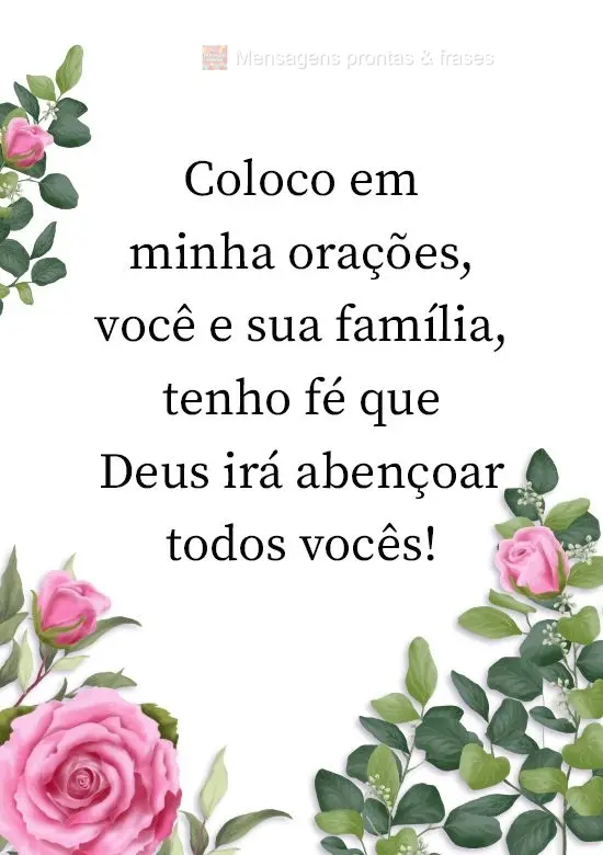 Coloco em minhas orações você e sua família, tenho fé que Deus irá abençoar todos vocês!
