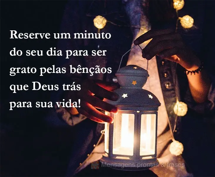 Reserve um minuto do seu dia para ser grato pelas bênçãos que Deus traz para sua vida!
