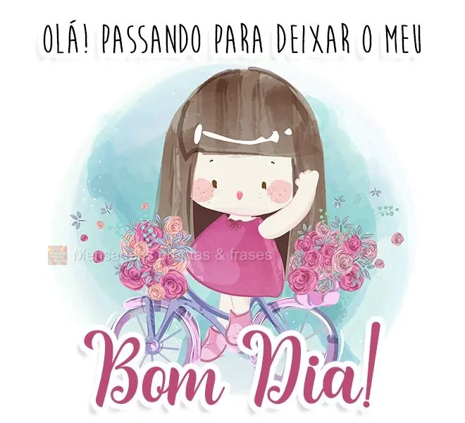 Olá! Passando para deixar o meu
  Bom Dia!