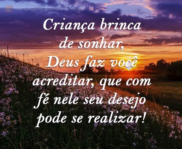 Criança brinca de sonhar, Deus faz você acreditar que com fé nele seu desejo pode se realizar!
