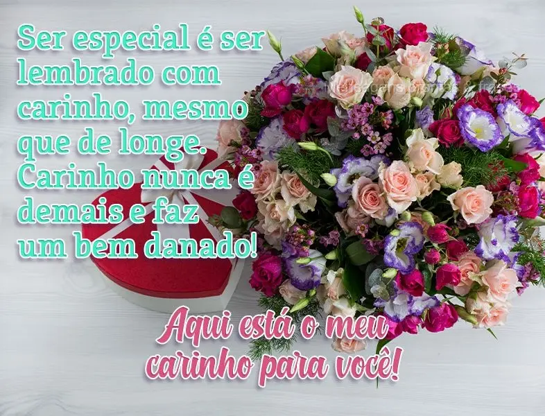 Ser especial é ser lembrado com carinho, mesmo que de longe. 
Carinho nunca é demais e faz um bem danado!
Aqui está o meu carinho pra você!