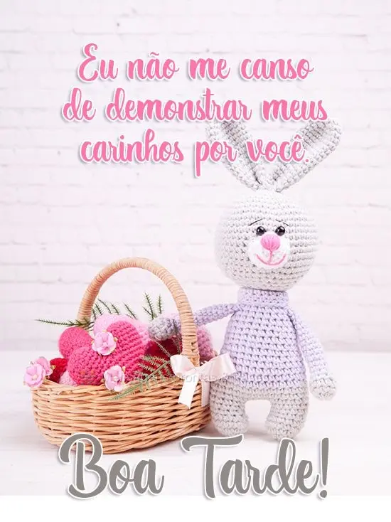 Eu não me canso de demonstrar meus carinhos por você.
  Boa Tarde!