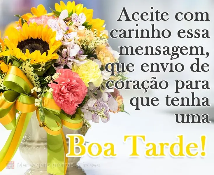 Aceite com carinho essa mensagem em que desejo de coração  que tenha uma... 
 Boa Tarde!