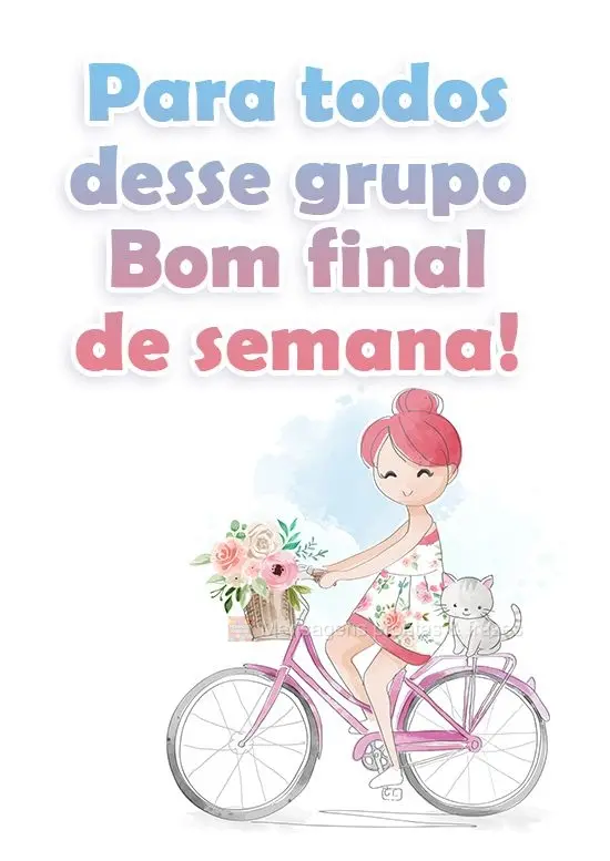 Para todos desse grupo 
Bom final de semana!
