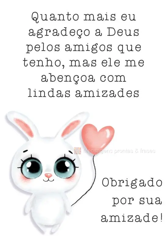 Quanto mais eu agradeço a Deus pelos amigos que tenho, mas ele me abençoa com lindas amizades. Obrigado por sua amizade! 
