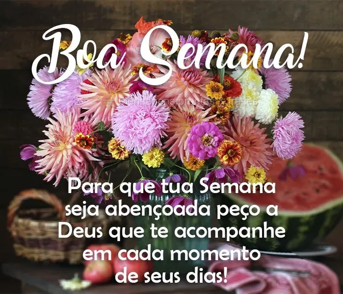 Para que tua Semana seja abençoada, peço a Deus que te acompanhe em cada momento de seus dias! 
 Boa Semana!