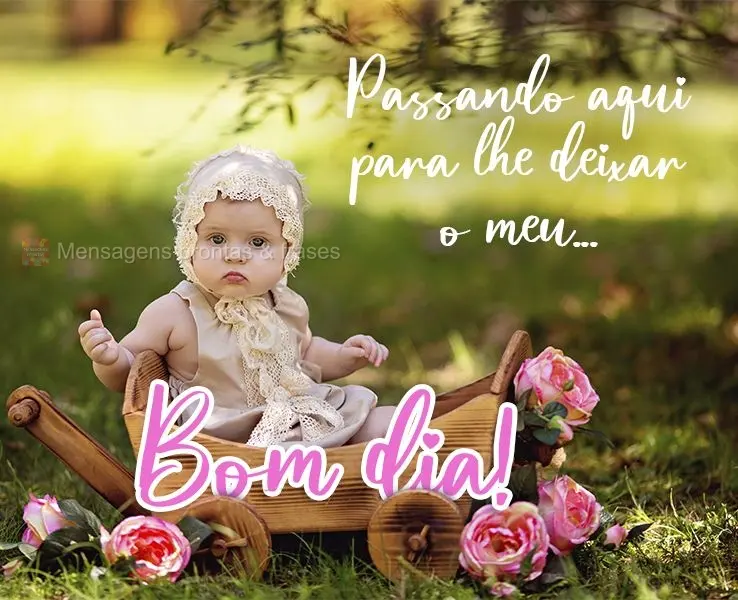 Passando aqui para lhe deixar o meu...  Bom dia!