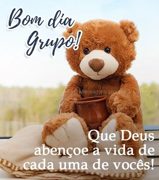 Que Deus abençoe a vida de cada uma de vocês!
 Bom dia Grupo! 