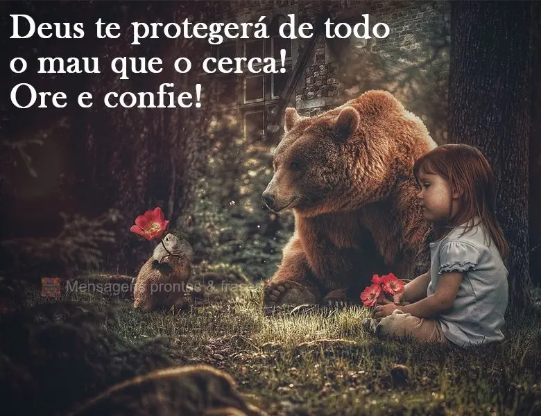 Deus te protegerá de todo o mau que o cerca! Ore e confie!

