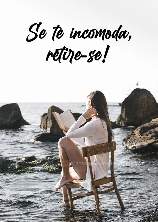 Se te incomoda, retire-se!
