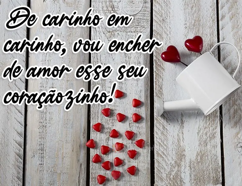De carinho em carinho, vou encher de amor esse seu coraçãozinho! 
