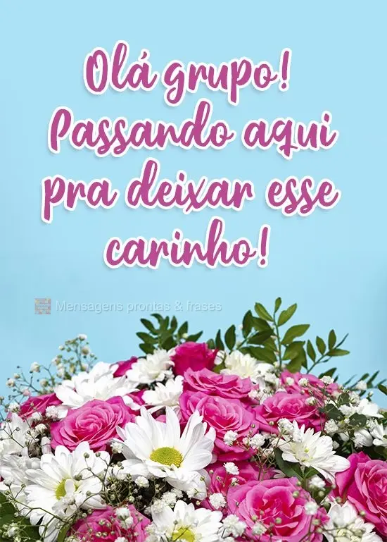 Olá grupo! Passando aqui pra deixar esse carinho!
