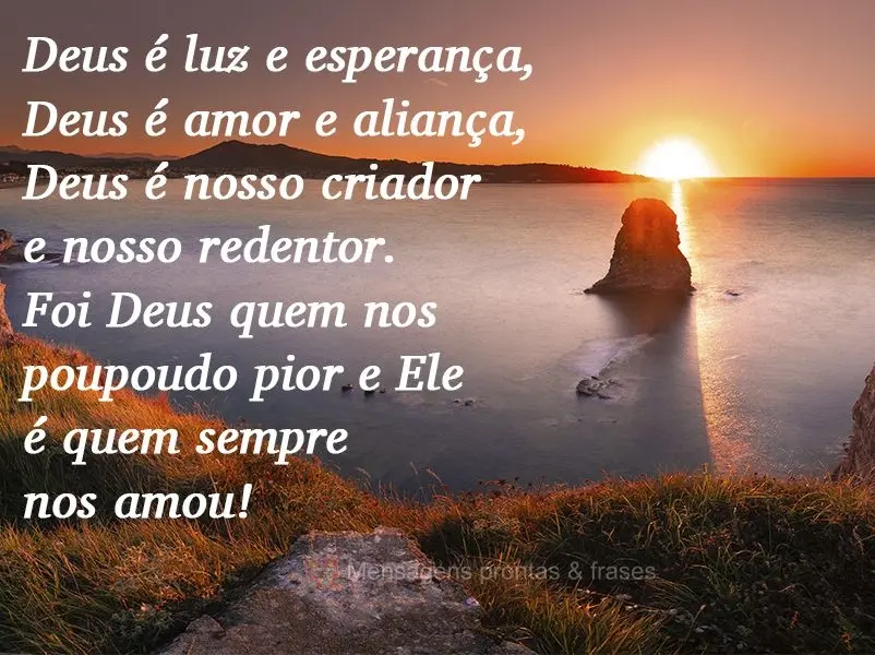Deus é luz e esperança, Deus é amor e aliança, Deus é nosso criador e nosso redentor. Foi Deus quem nos poupou do pior e Ele é quem sempre nos amou...