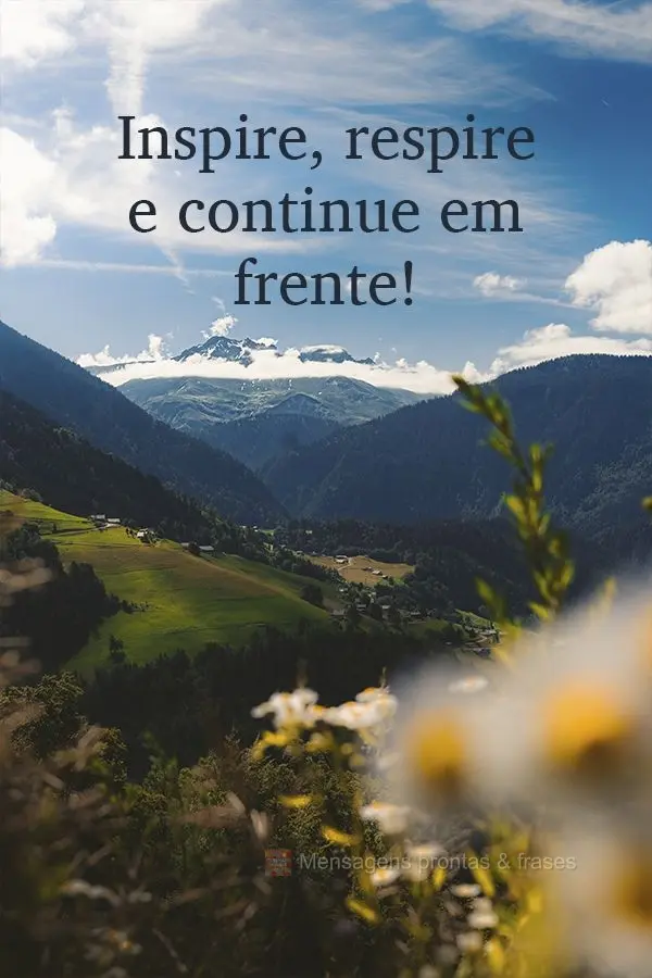 Inspire, respire e continue em frente!