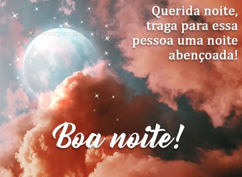 Querida noite, traga para essa pessoa uma noite abençoada!  Boa noite!