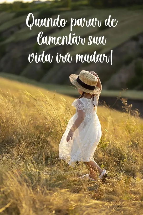 Quando parar de lamentar, sua vida irá mudar!