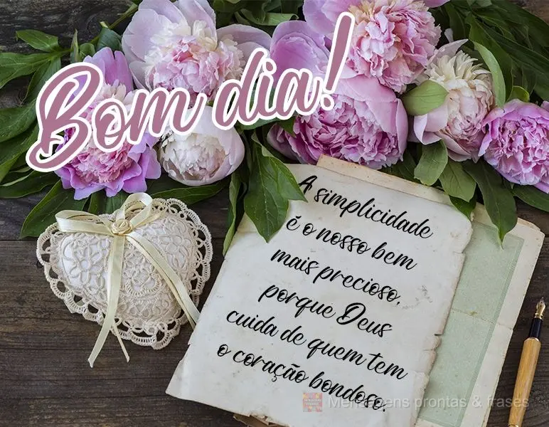 A simplicidade é o nosso bem mais precioso, porque Deus cuida de quem tem o coração bondoso.  Bom dia!