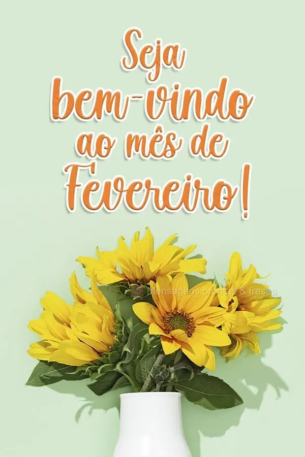 Seja bem-vindo ao mês de Fevereiro!