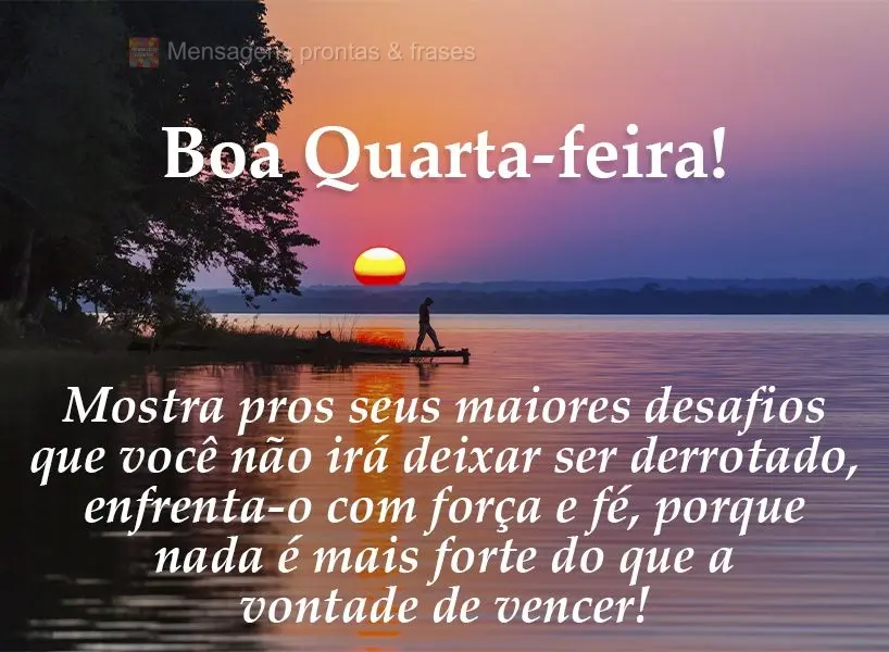 Mostra pros seus maiores desafios que você não irá deixar ser derrotado. Enfrenta-o com força e fé, porque nada é mais forte do que a vontade de ve...