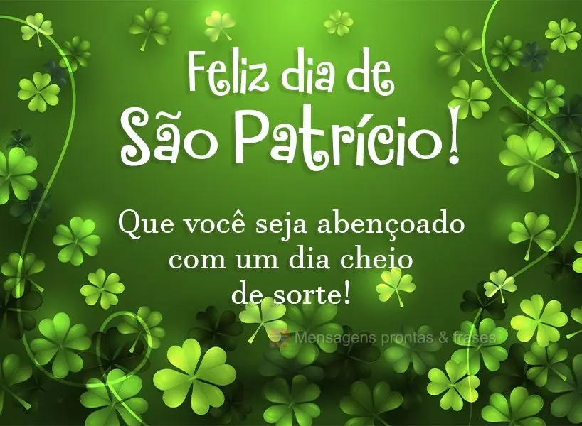 Que você seja abençoado com um dia cheio de sorte! Feliz dia de São Patrício!