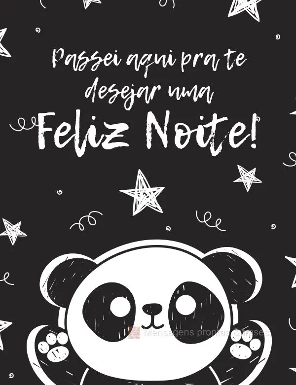 Passei aqui pra te desejar uma feliz noite!