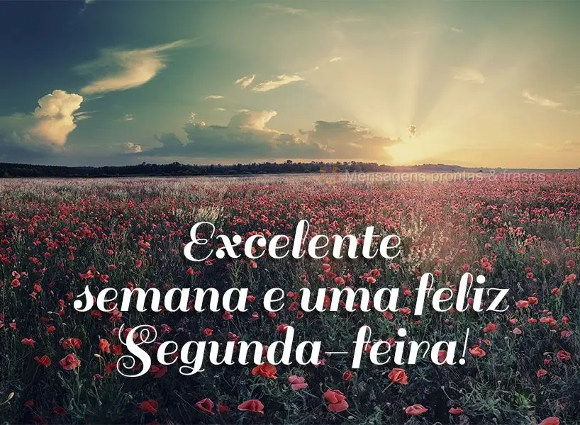 Excelente semana e uma feliz segunda-feira!