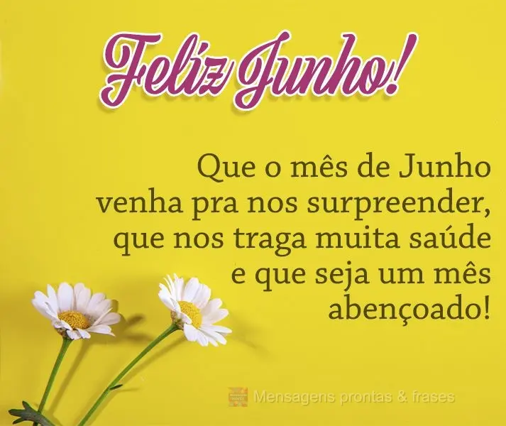 Que o mês de Junho venha pra nos surpreender, que nos traga muita saúde e que seja um mês abençoado!  Feliz Junho!