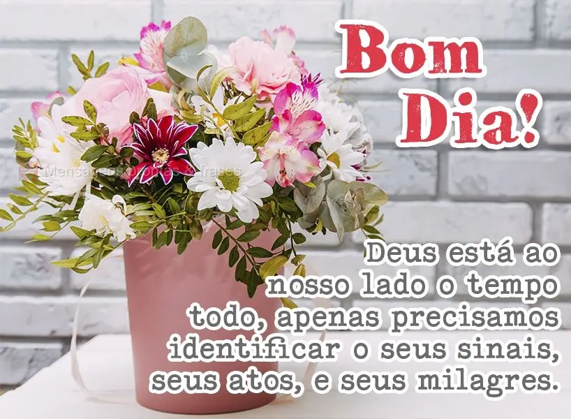 Deus está ao nosso lado o tempo todo, apenas precisamos identificar o seus sinais, seus atos e seus milagres. Bom dia!