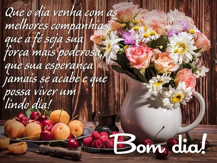 Que o dia venha com as melhores companhias, que a fé seja sua força mais poderosa, que sua esperança jamais se acabe e que possa viver um lindo dia! B...