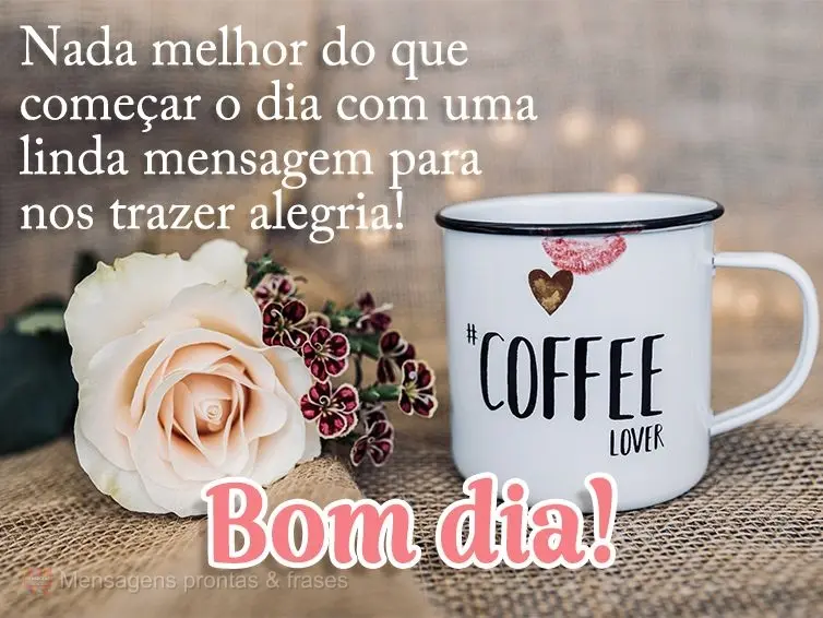 Nada melhor do que começar o dia com uma linda mensagem para nos trazer alegria! Bom dia!