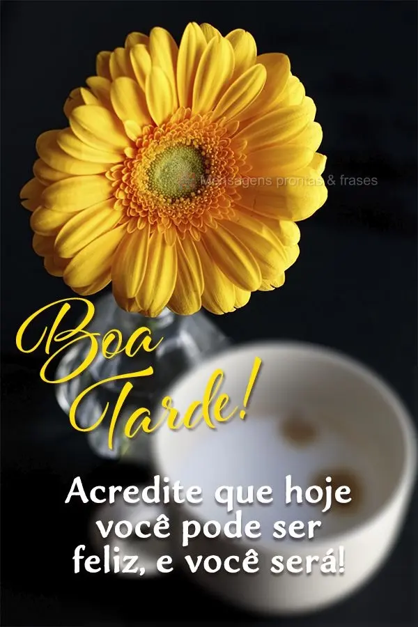 Acredite que hoje você pode ser feliz, e você será! Boa tarde!