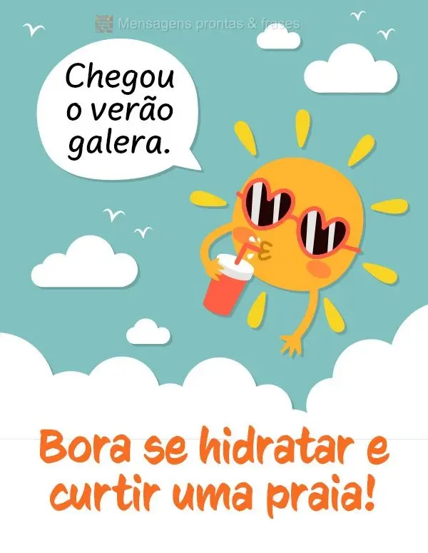 Chegou o verão galera. Bora se hidratar e curtir uma praia!