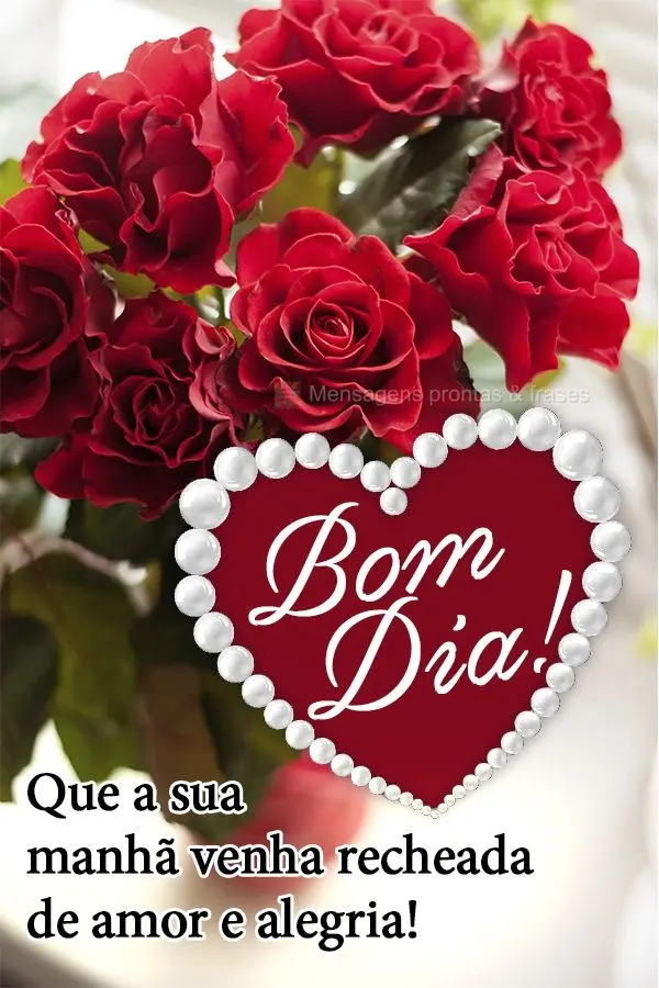 Que a sua manhã venha recheada de amor e alegria! Bom dia! 
