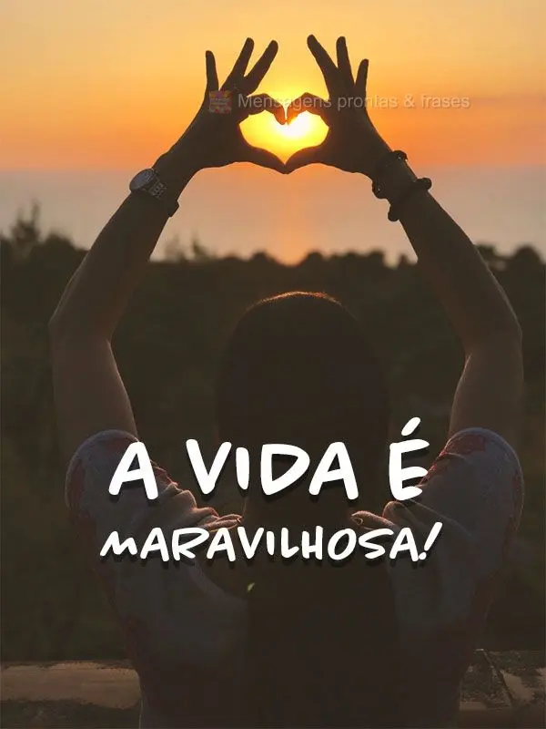 A vida é maravilhosa!