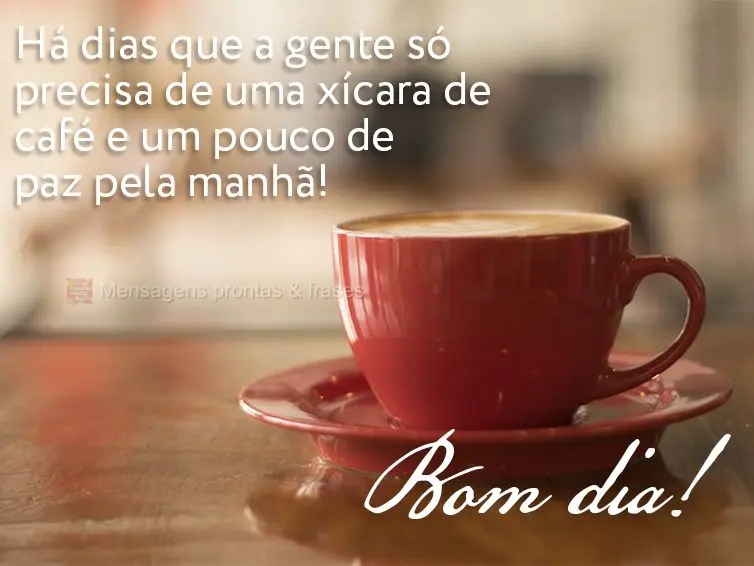 Há dias em que a gente só precisa de uma xícara de café e um pouco de paz pela manhã! Bom dia!