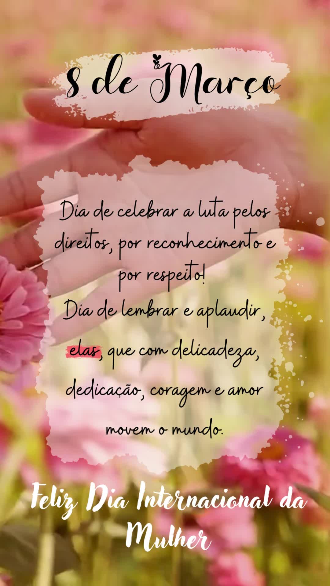 8 de março
Dia de celebrar a luta pelos direitos, por reconhecimento e por respeito! 
Dia de lembrar e aplaudi-las com delicadeza, dedicação, corage...