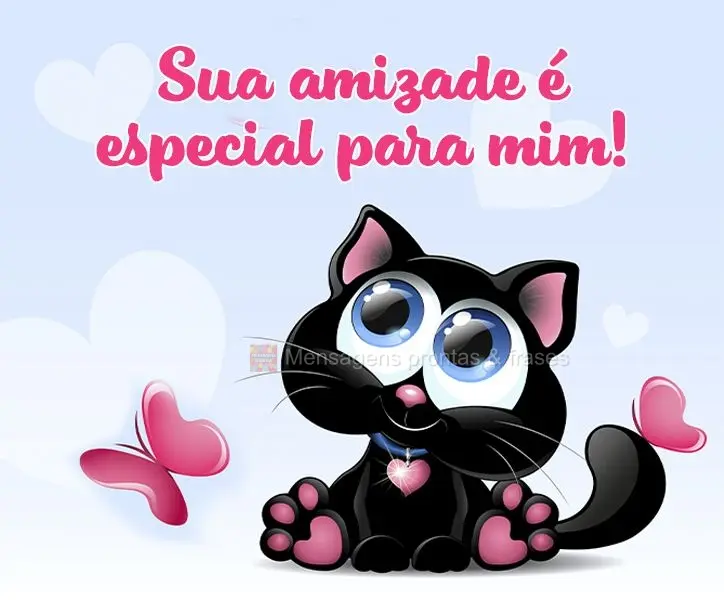 Sua amizade é especial para mim!