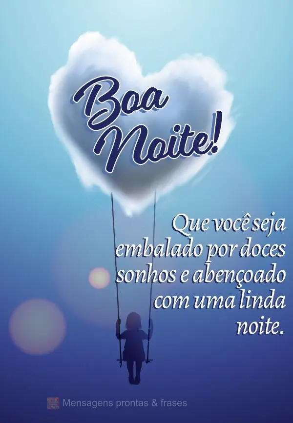 Que você seja embalado por doces sonhos e abençoado com uma linda noite. Boa noite!