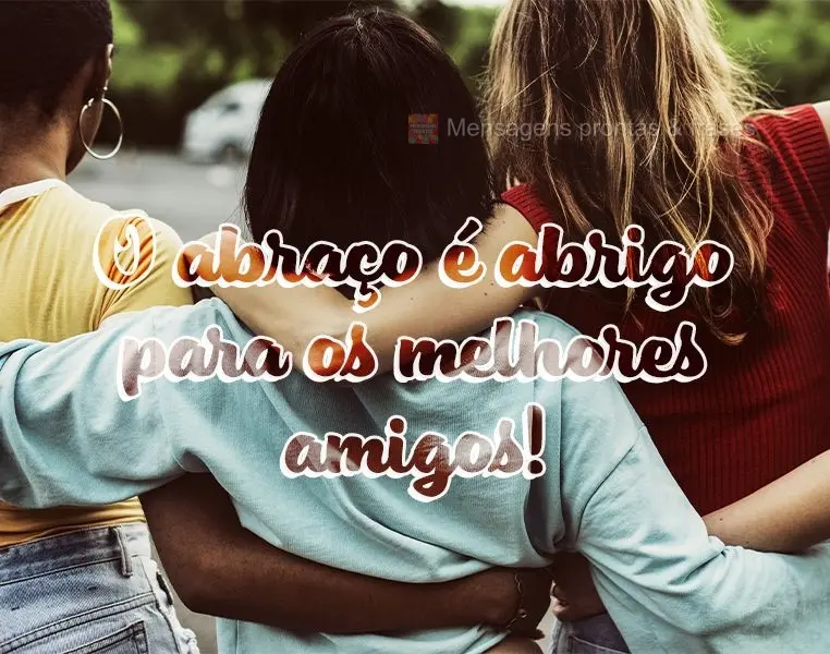 O abraço é abrigo para os melhores amigos!